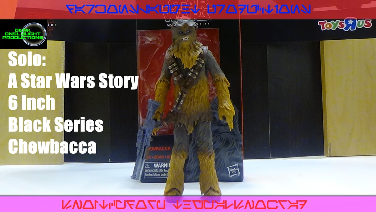 Review: Solo A Star Wars Story 6 Inch Black Series Chewbacca