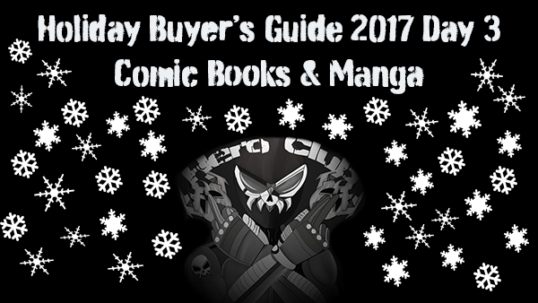Holiday Buyer’s Guide 2017 Day 3: Comics & Manga