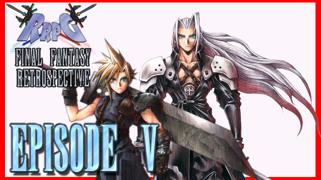 RRPG’s Final Fantasy Retrospective – Episode 5 Final Fantasy VII