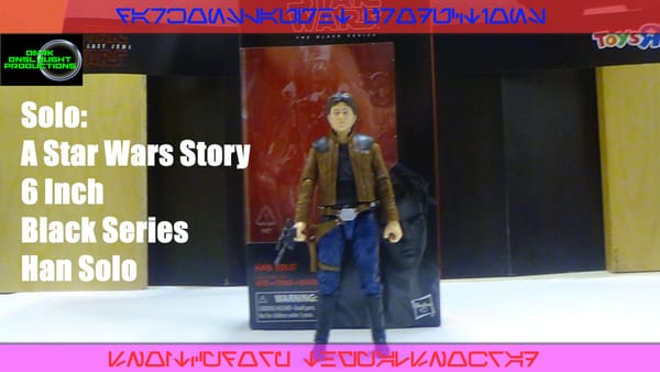 Review: Solo: A Star Wars Story 6 Inch Black Series Han Solo