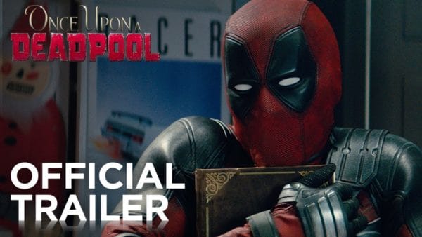 Once Upon A Deadpool Trailer Streamed
