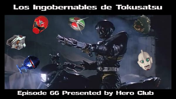 Los Ingobernables de Tokusatsu Ep 66 – Guilty of Mechanical Violations
