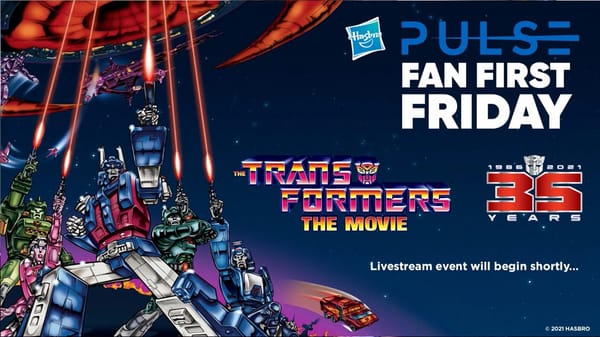 Hasbro Fan First Friday – Transformers the Movie 35th Anniversary
